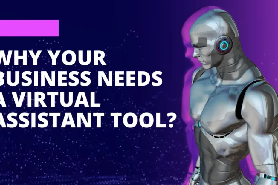 Why Your Business Needs a Virtual Assistant Tool